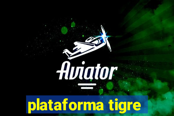 plataforma tigre